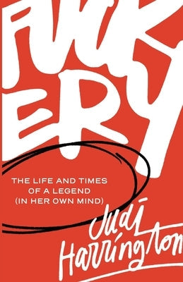 Fuckery: The Life and Times of a Legend (in Her Own Mind) Paperback Get It Done Productions