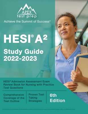 HESI A2 Study Guide 2022-2023: HESI Admission Assessment Exam Review Book for Nursing with Practice Test Questions [6th Edition] Paperback Apex Test Prep