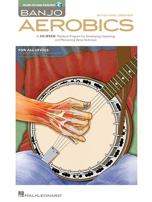Banjo Aerobics a 50-Week Workout Program for Developing, Improving and Maintaining Banjo Technique Book/Online Audio [With CD (Audio)] Paperback Hal Leonard Publishing Corporation