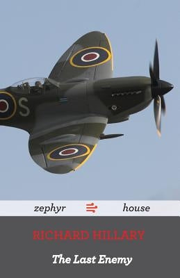 The Last Enemy by Richard Hillary: A World War Two Memoir by a Spitfire Pilot Paperback Createspace Independent Publishing Platform