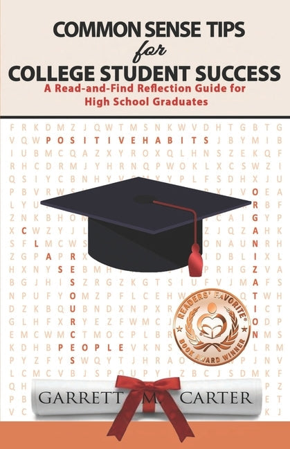 Common Sense Tips for College Student Success: A Read-and-Find Reflection Guide for High School Graduates Paperback Independently Published