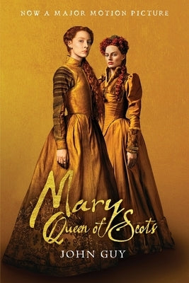 Mary Queen of Scots (Tie-In): The True Life of Mary Stuart Paperback Mariner Books