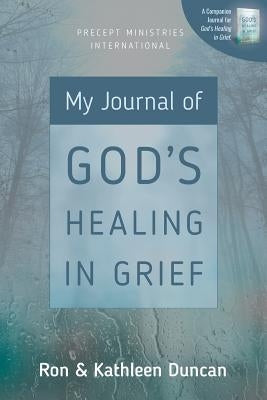 My Journal of God's Healing in Grief (Revised Edition) Paperback Precept Minstries International