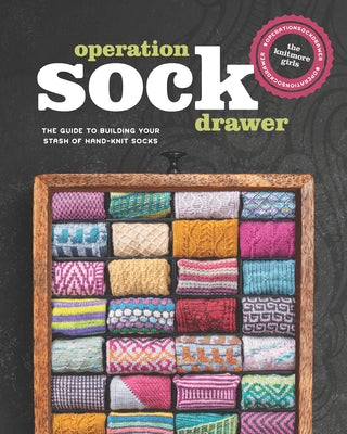 Operation Sock Drawer: The Guide to Building Your Stash of Hand-Knit Socks Paperback Interweave Press