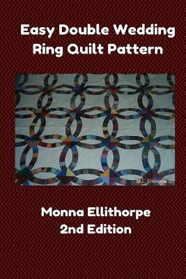 Easy Double Wedding Ring Quilt Pattern - 2nd Edition Paperback Createspace Independent Publishing Platform