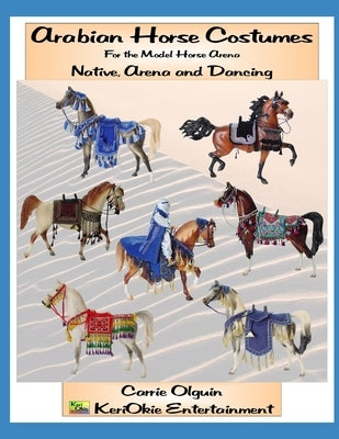 Arabian Horse Costume, Native, Arena and Dancing: For the Model Horse Arena Paperback Independently Published