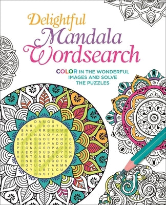 Delightful Mandala Wordsearch: Color in the Wonderful Images and Solve the Puzzles Paperback Sirius Entertainment