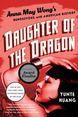 Daughter of the Dragon: Anna May Wong's Rendezvous with American History Paperback Liveright Publishing Corporation