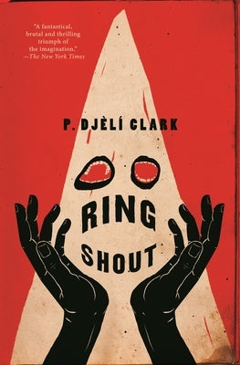 Ring Shout by Clark, P. Djèlí