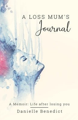 A Loss Mum's Journal... Paperback Danielle Benedict