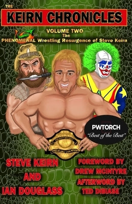 The Keirn Chronicles Volume 2: The Phenomenal Wrestling Resurgence of Steve Keirn Paperback Darkstream Press