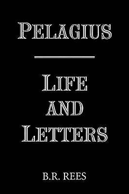Pelagius: Life and Letters Paperback Boydell Press
