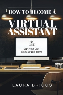 How to Become a Virtual Assistant: Start Your Own Business from Home Paperback Author Academy Elite
