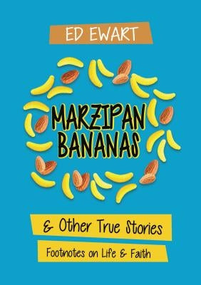 Marzipan Bananas: And Other True Stories: Footnotes on Life and Faith Paperback ELM Hill