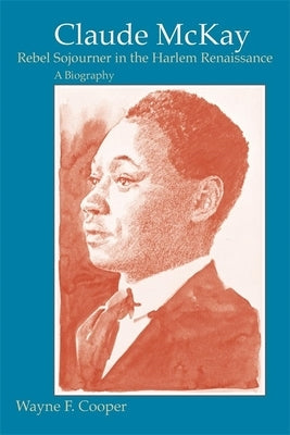 Claude McKay, Rebel Sojourner in the Harlem Renaissance: A Biography Paperback LSU Press