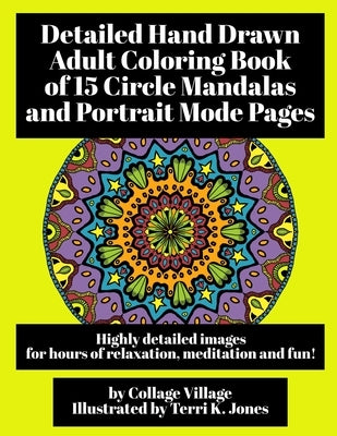 Detailed Hand Drawn Adult Coloring Book of 15 Circle Mandalas and Portrait Mode Pages: Highly detailed images for hours of relaxation, meditation and Paperback Independently Published
