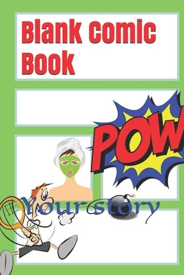Blank Comic Book: Your story Paperback Independently Published