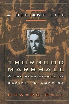 A Defiant Life: Thurgood Marshall and the Persistence of Racism in America Paperback Three Rivers Press (CA)