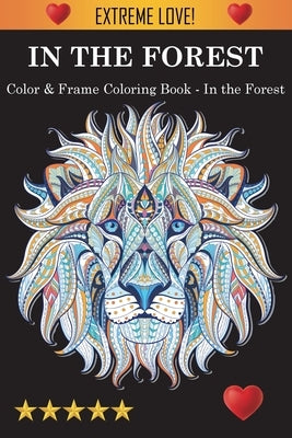 Color & Frame Coloring Book - In the Forest Paperback Joshua Richardson