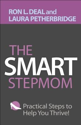The Smart Stepmom: Practical Steps to Help You Thrive Paperback Bethany House Publishers