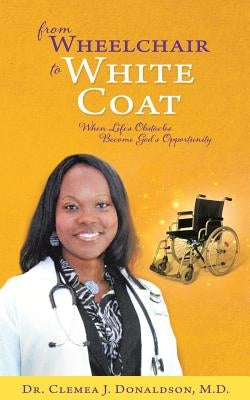 From Wheelchair To White Coat Paperback Xulon Press