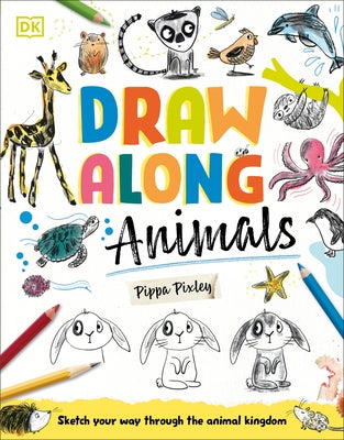 Draw Along Animals: Sketch Your Way Through the Animal Kingdom Paperback DK Publishing (Dorling Kindersley)