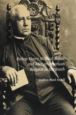 Bishop Henry McNeal Turner and African-American Religion in the South Paperback Univ Tennessee Press