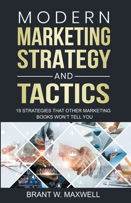 Modern Marketing Strategy and Tactics: 19 strategies that other marketing books won't tell you Paperback Cantonfield Publishing