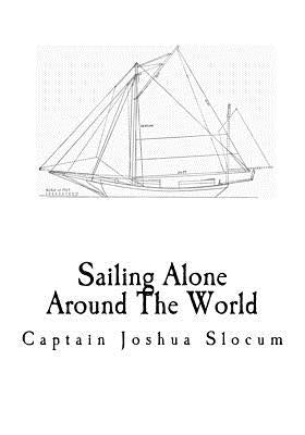 Sailing Alone Around The World: A Sailing Memoir Paperback Createspace Independent Publishing Platform