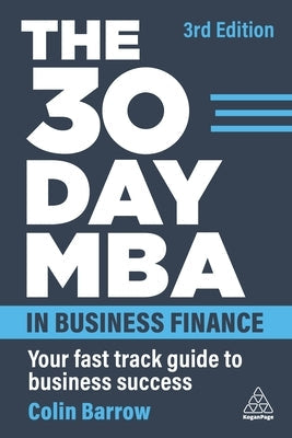 The 30 Day MBA in Business Finance: Your Fast Track Guide to Business Success Paperback Kogan Page