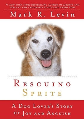 Rescuing Sprite: A Dog Lover's Story of Joy and Anguish Threshold Editions