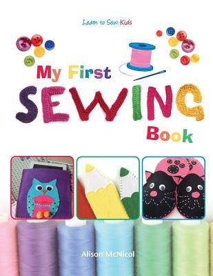 My First Sewing Book - Learn To Sew: Kids Paperback Kyle Craig Publishing