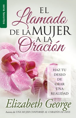 El Llamado de la Mujer a la Oración - Serie Favoritos by George, Elizabeth