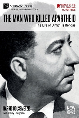 The Man who Killed Apartheid: The Life of Dimitri Tsafendas: New Updated Version Paperback Vernon Press