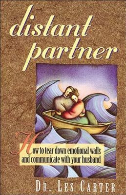 Distant Partner: How to Tear Down Emotional Walls and Communicate with Your Husband Paperback Thomas Nelson