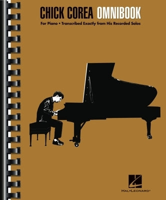 Chick Corea - Omnibook for Piano * Transcribed Exactly from His Recorded Solos Paperback Hal Leonard Publishing Corporation