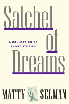 Satchel of Dreams: A Collection of Short Stories Paperback Chair-O-Plane Press