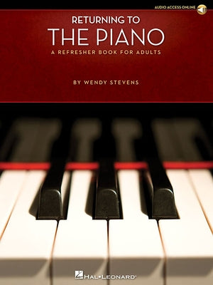 Returning to the Piano a Refresher Book for Adults Piano Sheet Music with 44 Songs Online Audio for Practice & Play-Along Great for Self-Learners, Mus Paperback Hal Leonard Publishing Corporation