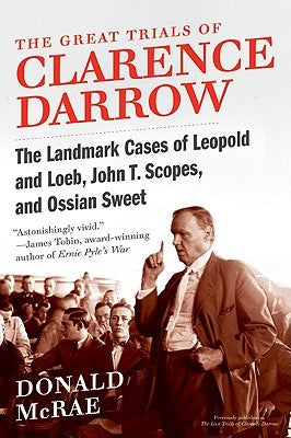 The Great Trials of Clarence Darrow: The Landmark Cases of Leopold and Loeb, John T. Scopes, and Ossian Sweet Paperback Harper Perennial