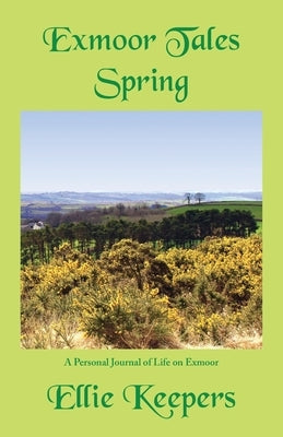 Exmoor Tales - Spring: A Personal Journal of Life on Exmoor Paperback Blue Poppy Publishing