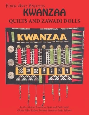 Fiber Arts Enfolds Kwanzaa Quilts and Zawadi Dolls Paperback Independently Published