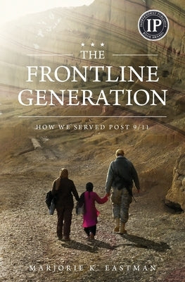 The Frontline Generation: How We Served Post 9/11 Longbow Six Publishing