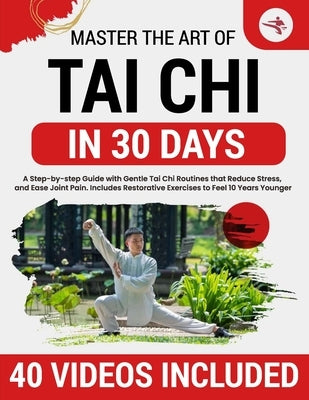Tai Chi for Beginners: 10-Minute Step-by-Step Illustrated Routines to Restore Flexibility, Improve Balance, Relieve Stress, Ease Joint Pain, and Help by Wu, Tian