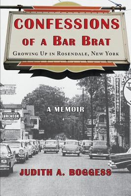 Confessions of a Bar Brat: Growing Up in Rosendale, New York: A Memoir Paperback Epigraph Publishing