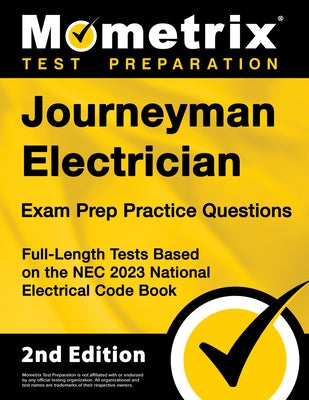 Journeyman Electrician Exam Prep Practice Questions: Full-Length Tests Based on the NEC 2023 National Electrical Code Book [2nd Edition] Paperback Mometrix Media LLC