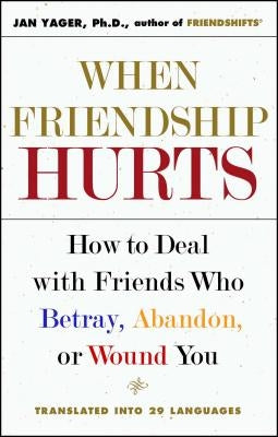 When Friendship Hurts: How to Deal with Friends Who Betray, Abandon, or Wound You Paperback Touchstone Books
