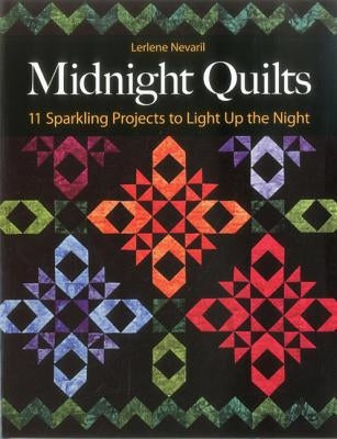 Midnight Quilts: 11 Sparkling Projects to Light Up the Night Paperback C&T Publishing