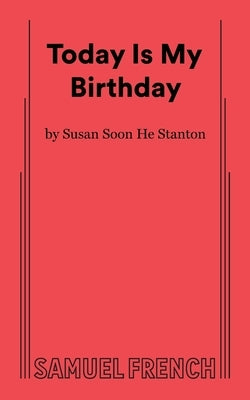 Today Is My Birthday Paperback Samuel French, Inc.