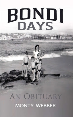 Bondi Days: An Obituary Paperback Independently Published