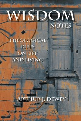 Wisdom Notes: Theological Riffs on Life and Living Paperback Polebridge Press